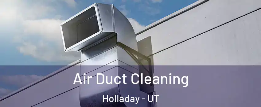 Air Duct Cleaning Holladay - UT