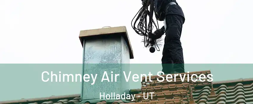  Chimney Air Vent Services Holladay - UT