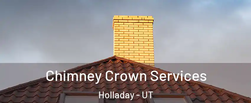 Chimney Crown Services Holladay - UT