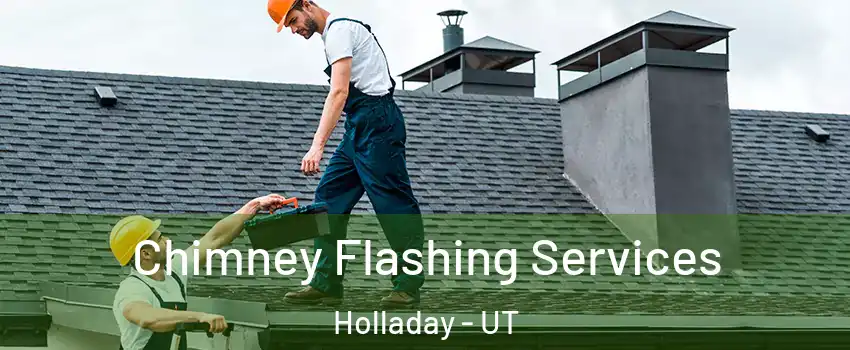  Chimney Flashing Services Holladay - UT