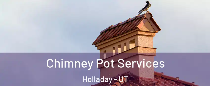  Chimney Pot Services Holladay - UT