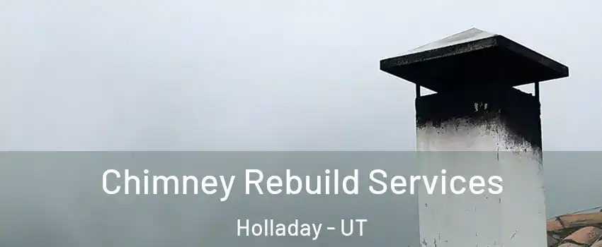  Chimney Rebuild Services Holladay - UT