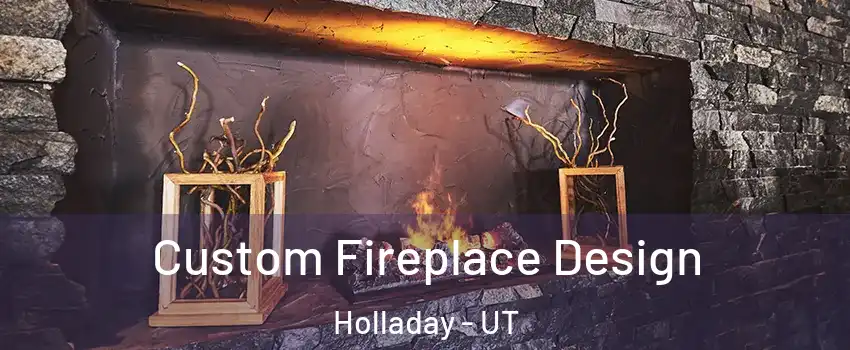  Custom Fireplace Design Holladay - UT