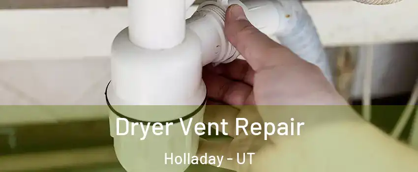  Dryer Vent Repair Holladay - UT