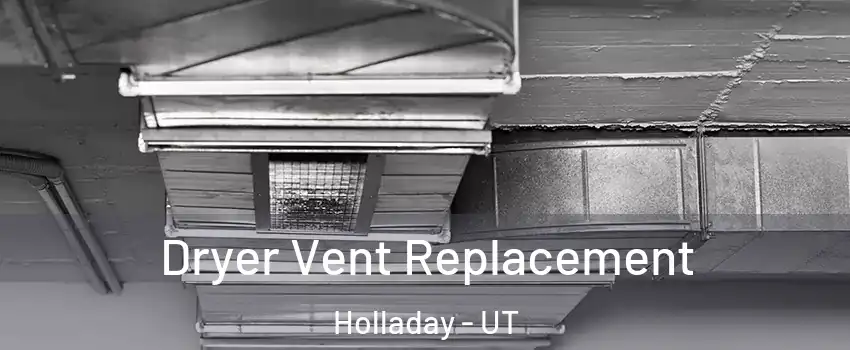  Dryer Vent Replacement Holladay - UT