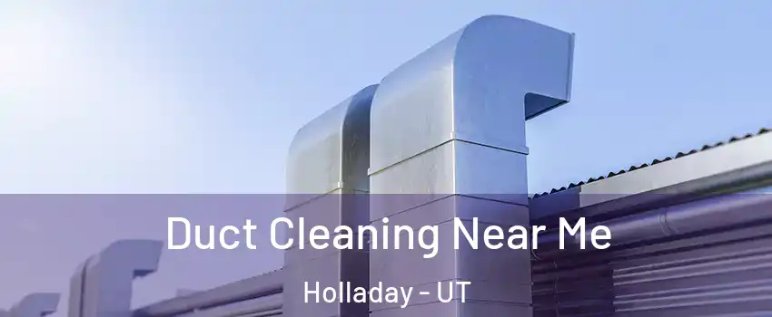 Duct Cleaning Near Me Holladay - UT