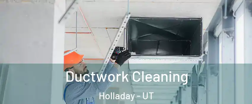  Ductwork Cleaning Holladay - UT