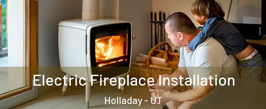  Electric Fireplace Installation Holladay - UT