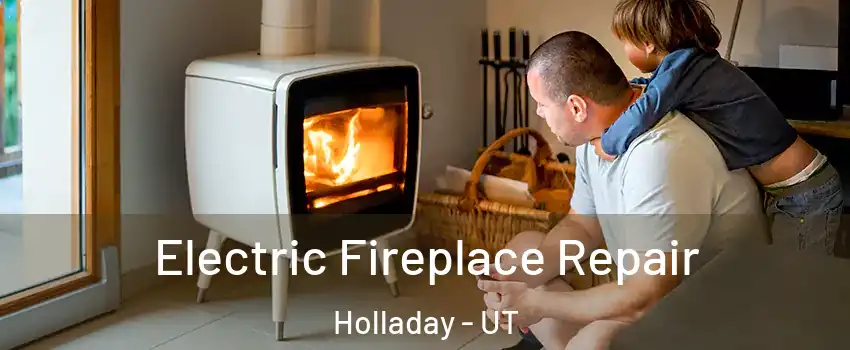  Electric Fireplace Repair Holladay - UT