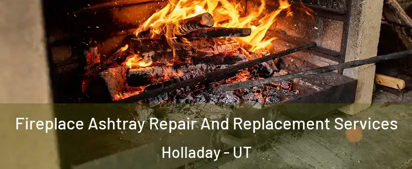  Fireplace Ashtray Repair And Replacement Services Holladay - UT