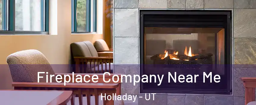  Fireplace Company Near Me Holladay - UT
