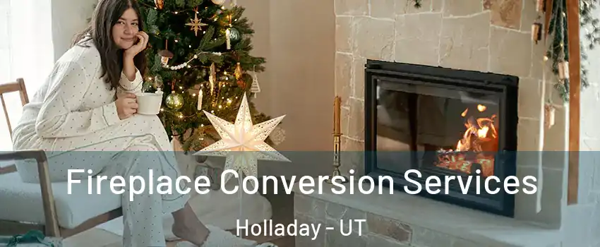  Fireplace Conversion Services Holladay - UT