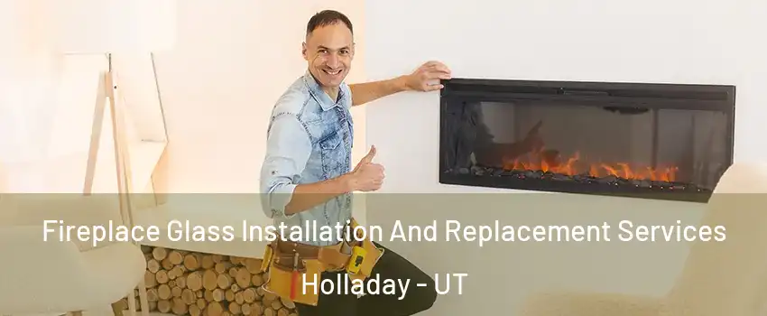  Fireplace Glass Installation And Replacement Services Holladay - UT