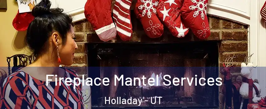  Fireplace Mantel Services Holladay - UT