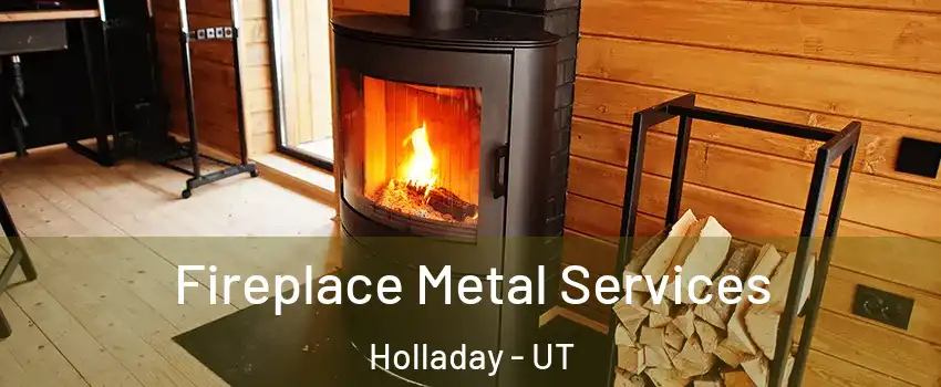 Fireplace Metal Services Holladay - UT