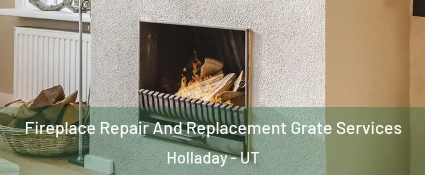  Fireplace Repair And Replacement Grate Services Holladay - UT