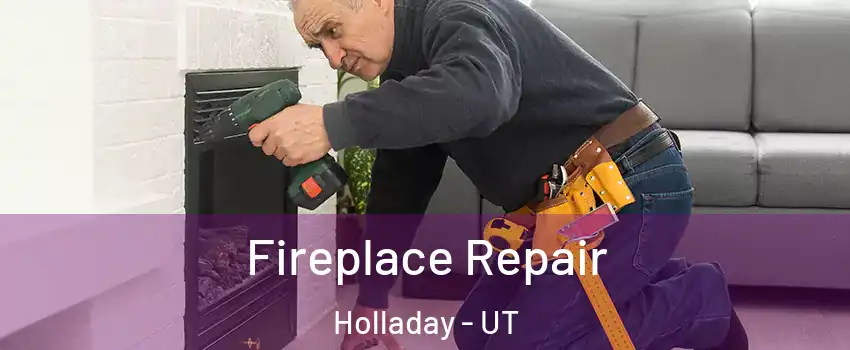  Fireplace Repair Holladay - UT