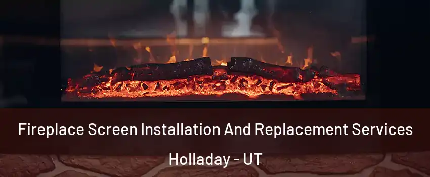  Fireplace Screen Installation And Replacement Services Holladay - UT