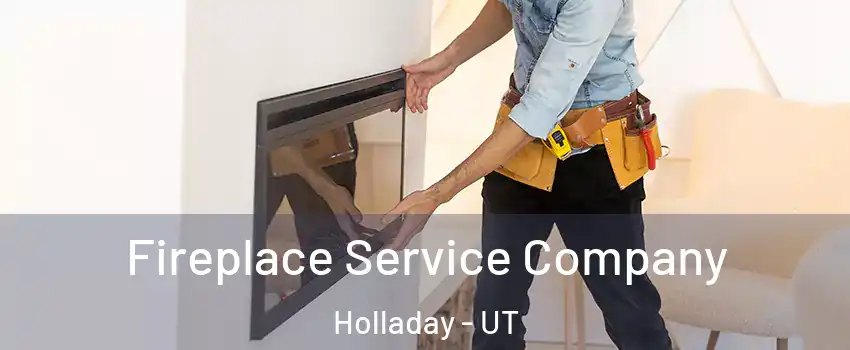  Fireplace Service Company Holladay - UT