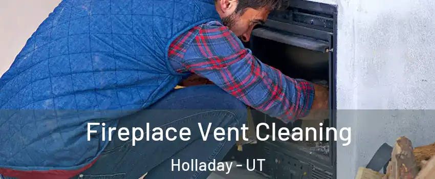  Fireplace Vent Cleaning Holladay - UT