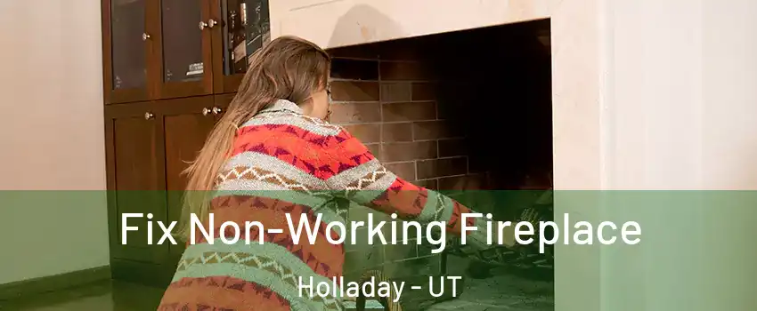  Fix Non-Working Fireplace Holladay - UT
