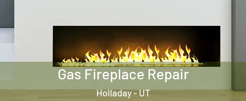  Gas Fireplace Repair Holladay - UT