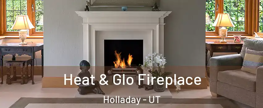  Heat & Glo Fireplace Holladay - UT