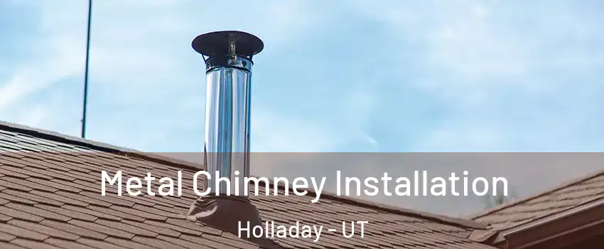  Metal Chimney Installation Holladay - UT