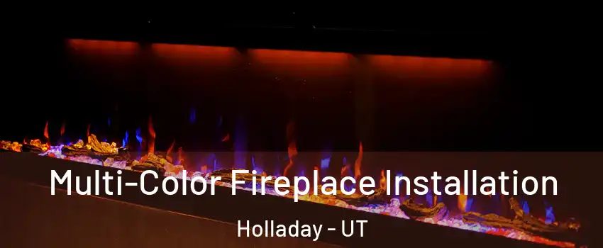  Multi-Color Fireplace Installation Holladay - UT