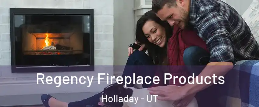  Regency Fireplace Products Holladay - UT
