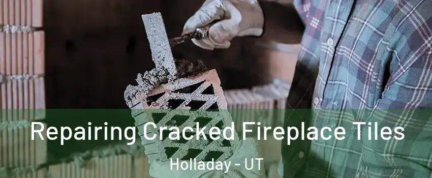  Repairing Cracked Fireplace Tiles Holladay - UT
