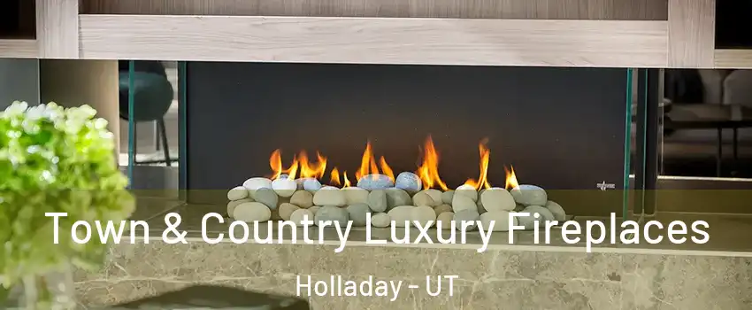  Town & Country Luxury Fireplaces Holladay - UT