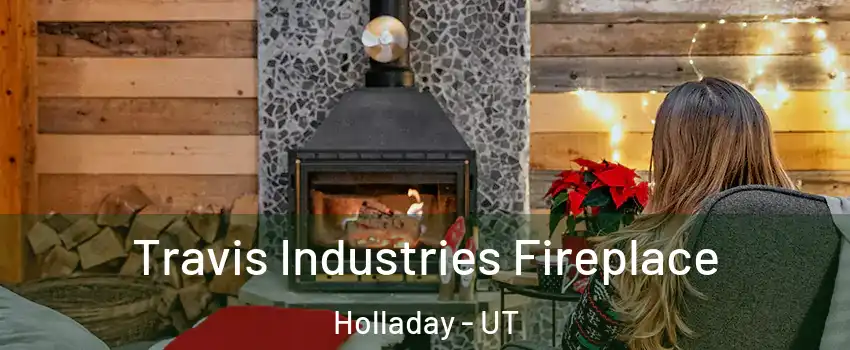  Travis Industries Fireplace Holladay - UT