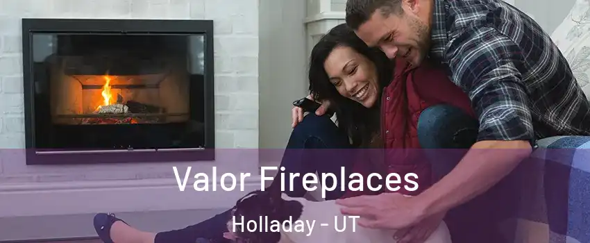 Valor Fireplaces Holladay - UT