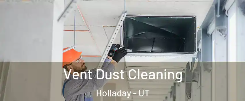  Vent Dust Cleaning Holladay - UT